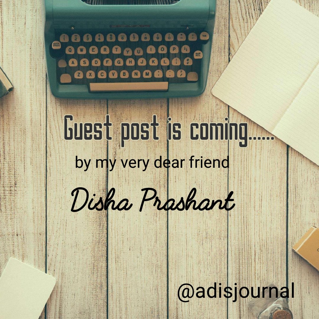 AdisJournal's tweet photo. Hey guys, stay tuned to #AdisJournal. First evet #GuestPost on my blog is coming to you, from my lovely friend #DishaPrashant.... https://t.co/NHaXm3KUYZ