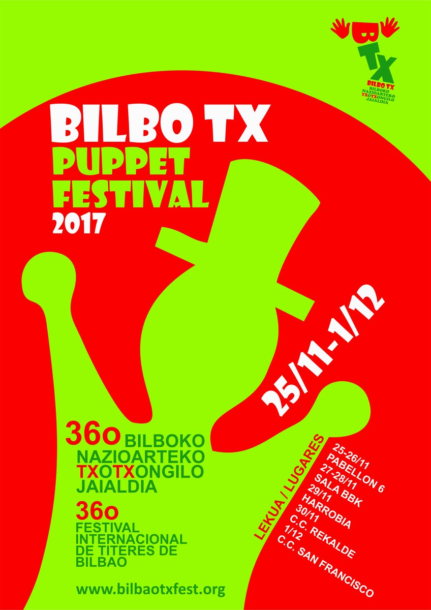 BTX "Bilbao TX" Bilboko Nazioarteko Txontxongilo Jaialdia. -
 "Bilbao TX" internatinal puppet festival.
Del 25 de noviembre al 1 de Diciembre 2017
FACEBOOK facebook.com/bilbaotxfest/