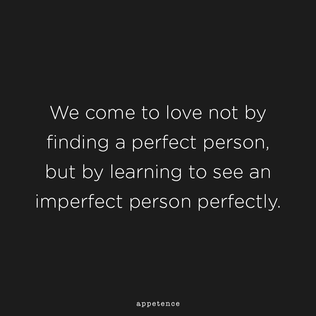 imperfect hashtag on Twitter “We e to love not by finding a perfect person but by learning to see an imperfect person perfectly ” samkeen appetence slowdating blackandwhite