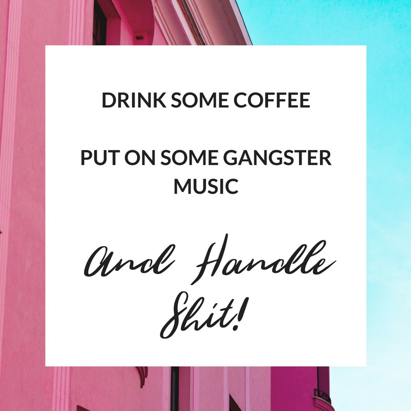 evolvewithemily's tweet photo. My strategy for HANDLING SH*T! 
Drink some coffee... Put on some Gangster music... HANDLE SH*T! 
#letsgo #gsd #evolvewithemily #productivity https://t.co/G9g02DbcAk