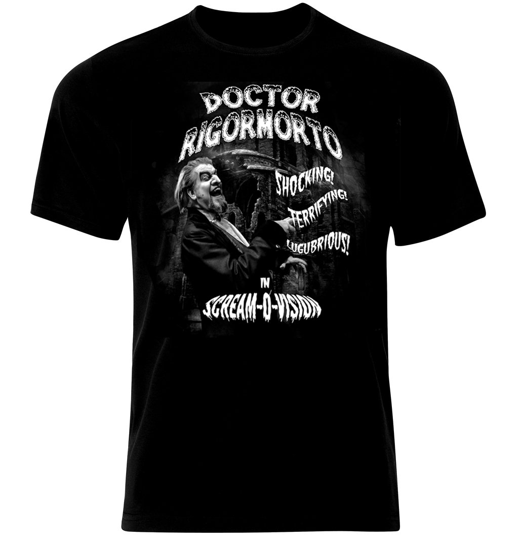 I am making a run of 50 special Doctor Rigormorto T-Shirts for sale... and they are damned tasty!