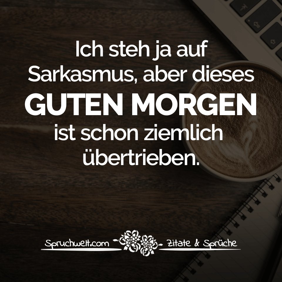 Sarkasmus zitate Sarkastische Sprüche: