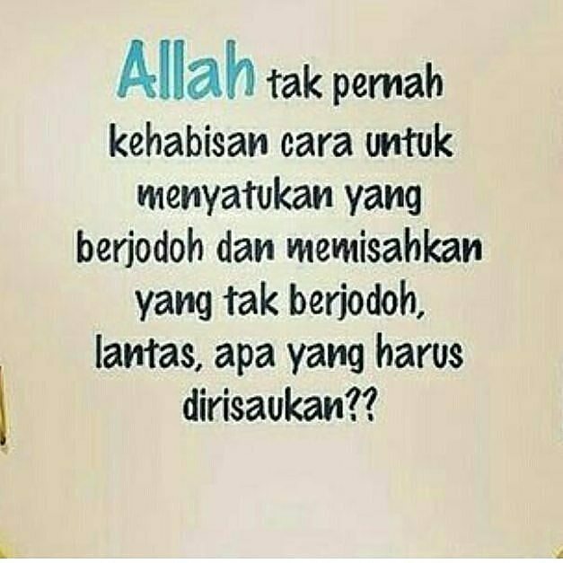 Allah tak pernah kehabisan cara untuk menyatukan  yang berjodoh dan memisahkan yang tak berjodoh, lantas apa yang harus dirisaukan??? Semoga bermanfaat ^_^
.
.
.
from @kata__sayang 
#ikhwan #akhwat #muslimah #jodoh #likeislam #dakwah #hijrah #taaruf #ind… ift.tt/2B4l9Rh