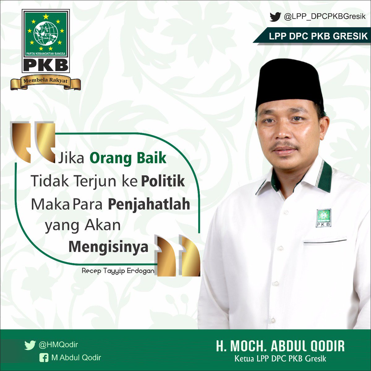 Jika ORANG BAIK tdk terjub ke POLITIK maka para PENJAHATlah yg akan mengISInya. "Racep Tayyip Erdogan". @LPPDPPPKB <a href="/DPCPKBGresik/">DPC PKB Gresik</a> <a href="/dpwpkbjatim/">DPW PKB JAWA TIMUR</a> <a href="/DPP_PKB/">DPP PKB</a> <a href="/HMQodir/">HM.abd.Qodir</a>