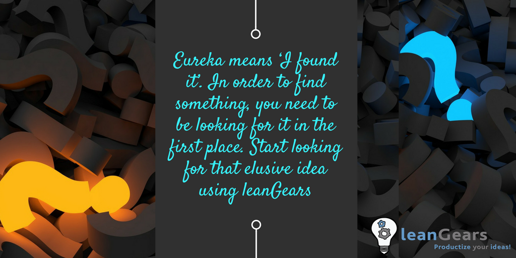 leangears's tweet photo. #Eureka means ‘I found it’. In order to find something, you need to be looking for it in the first place. Start looking for that elusive #idea using #leanGears https://t.co/J4PyOMvIQN
