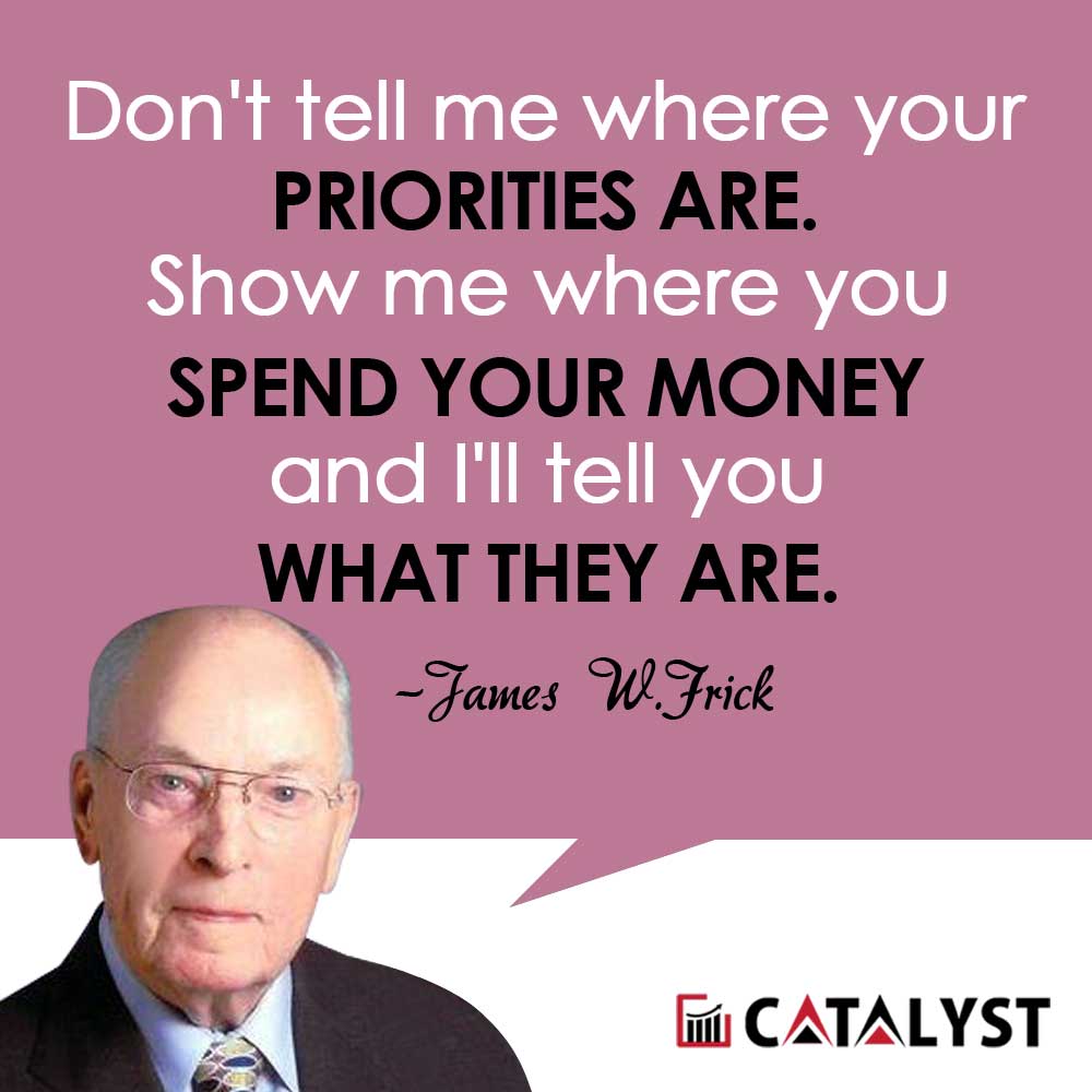 catalystfinvest's tweet photo. "Don't tell me where your priorities are. Show me where you spend your money..." #JamesW.Frick https://t.co/AKna5SN9Bk https://t.co/pujN8sa8BJ