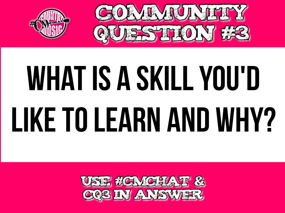 CountrySway's tweet photo. COMMUNITY Q3 

What is a skill you'd like to learn and why?

USE #CMchat &amp; CQ3 in answer https://t.co/QLkxnNtf9y