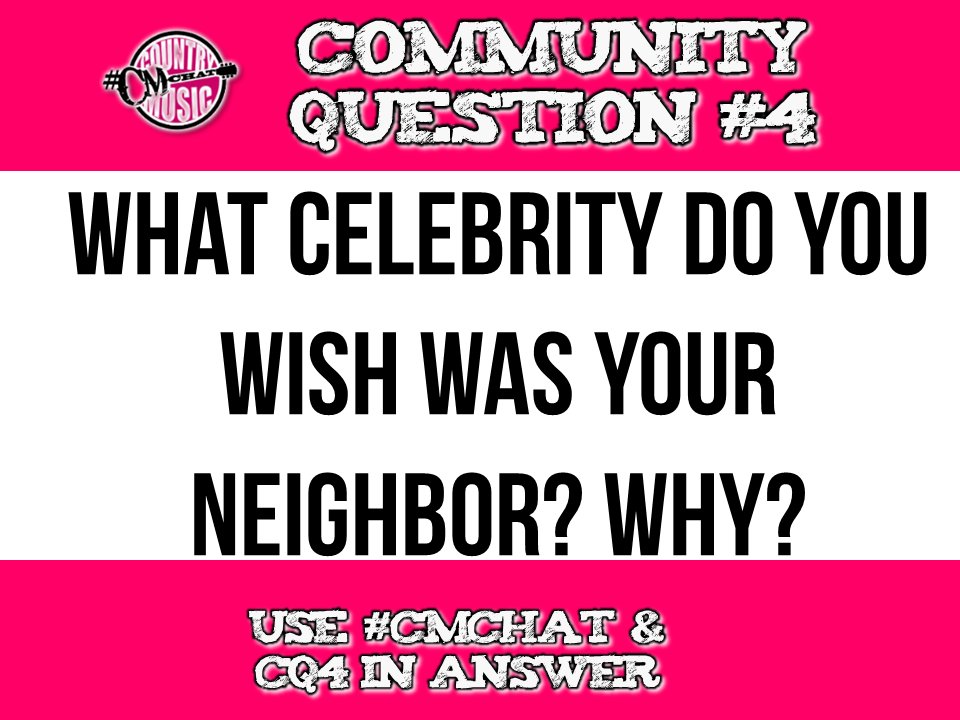 CountrySway's tweet photo. COMMUNITY Q4 

What Celebrity do you wish was your neighbor? Why?

USE #CMchat &amp; CQ4 in answer https://t.co/O3DrFTNNe0