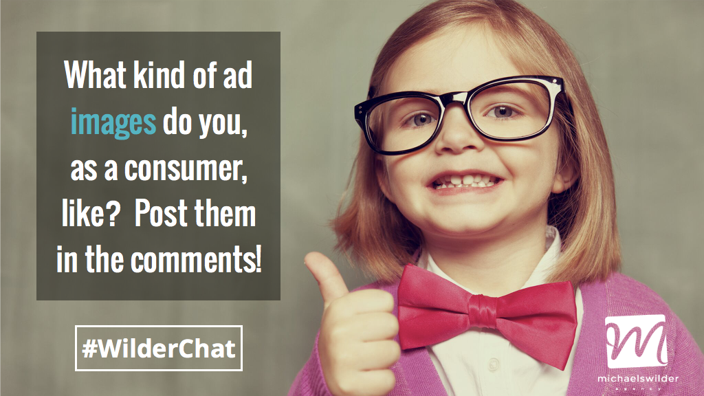wilderthinking's tweet photo. What kind of ad images do you, as a consumer, like? Post them in the comments! #WilderChat https://t.co/5oBOqGcql1