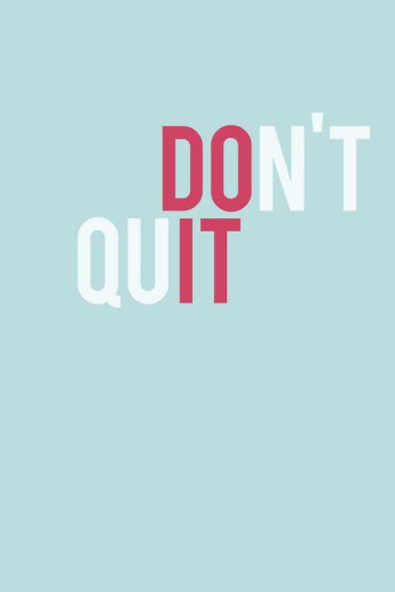 Happy Monday! Don't give up, don't quit! #mondaymotivation