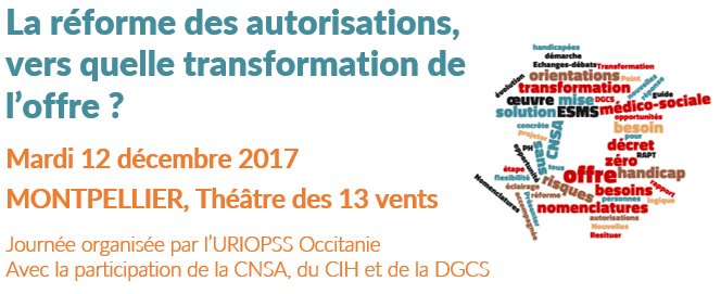 12 décembre 2017 Journée régionale <a href="/UriopssOC/">UriopssOccitanie</a> "La réforme des autorisations, vers quelle transformation de l'offre ?" Montpellier Théatre des 13 vents" >> Programme et inscription en ligne bit.ly/2jKmSHy