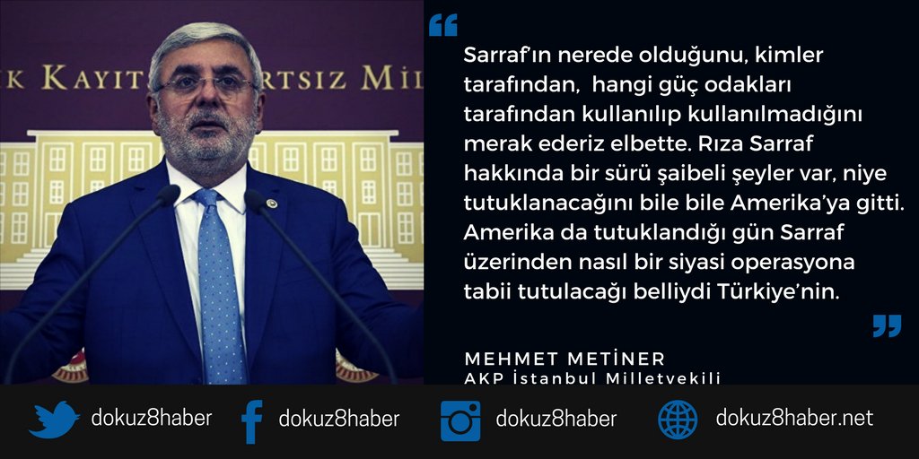 AKP'li Mehmet Metiner, ABD'de tutuklu bulunan Reza Zarrab'ın 'Amerikan derin devleti' ile işbirliği içerisinde bulunduğunu söyleyerek "FETÖ'nün de onunla işbirliği yapan ABD yargısının da Zarrab'ın da canı cehenneme" dedi ve sordu; "Niye tutuklanacağını bilerek Amerika’ya gitti"