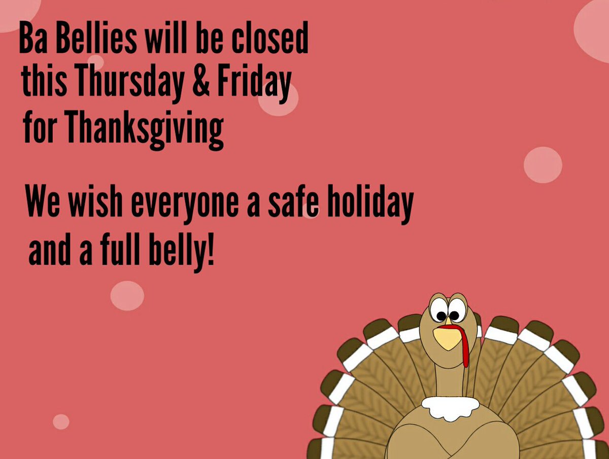 BaBellies's tweet photo. Happy Thanksgiving y’all!! We’ll be closed this Thursday and Friday for #TurkeyDay2017 but we’ll see y’all on Saturday! https://t.co/YFE3Eiixw8