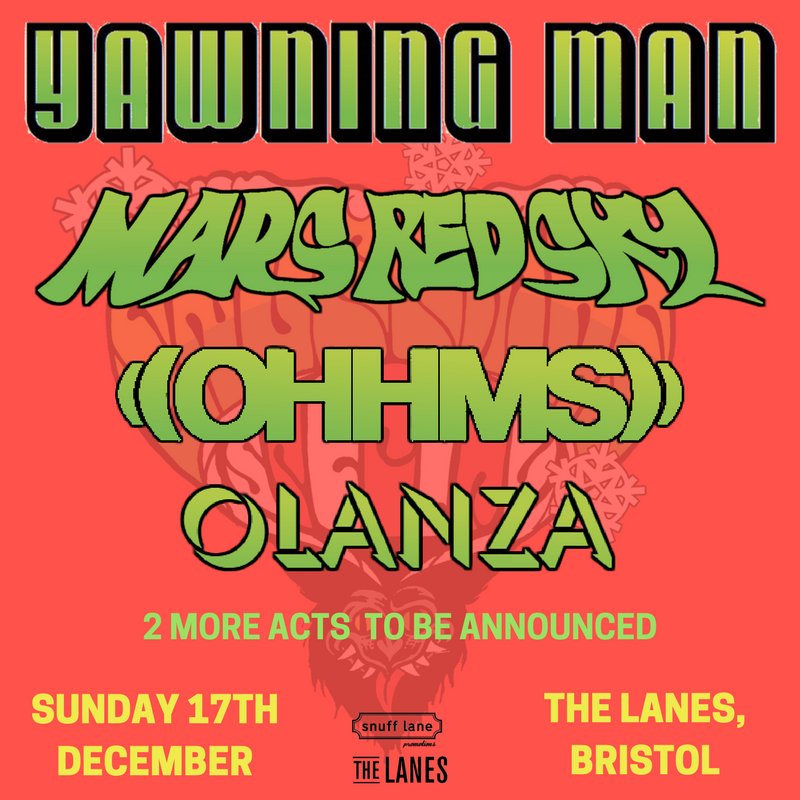 ~~NEW ANNOUNCEMENT~~

OHHMS and OLANZA join the festivities next month at <a href="/thelanesbristol/">The Lanes, Bristol</a>

They join YAWNING MAN and MARS RED SKY for our annual Snuffmas Special. 

More Info: goo.gl/P2wh7s
Tickets: goo.gl/c23W4k

#Desert #Stoner #Psych #Doom #Bristol