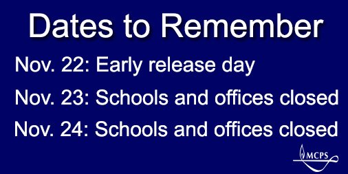 Calendar reminder: Nov. 22 is an early release day for all students. Schools and offices are closed on Nov. 23 and 24.