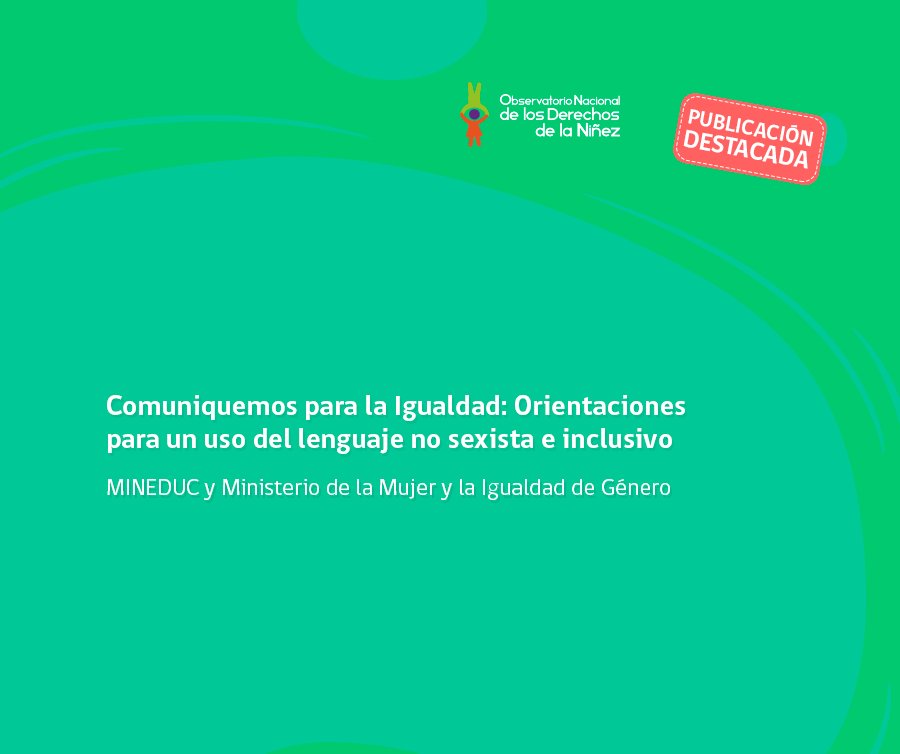 obserninezchile's tweet photo. El @Mineduc y @MinMujeryEG entregan orientaciones para un uso no sexista del lenguaje, entendiendo la importancia que este tiene en la construcción de un mundo con más igualdad. Revisa más aquí: https://t.co/GqRdCWce0F https://t.co/Ndl4x91ENv