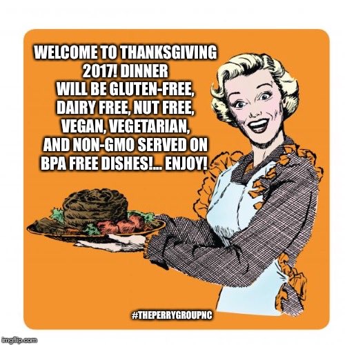ThePerryGroupNC's tweet photo. πReal Life! #thanksgiving #glutenfree #dairyfree #nongmo #nutfree #vegan #bpafree #funny #meme #tpgnc #kwelite https://t.co/yCkik23Pr8