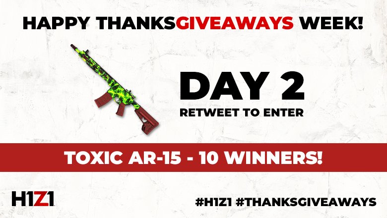It's Day 2 of #H1Z1 #Thanksgiveaways Week! Retweet this post for your chance to win 1 of 10 Toxic AR-15s. Full rules: ow.ly/mFnU30gDllm