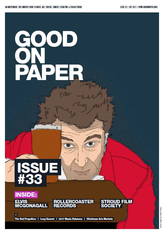 GoodOnPaper_'s tweet photo. Issue #33 out this Friday ft. @ElvisMcGonagall | @RollercoasterGB | Stroud Film Society | The Red Propellers | 2017 Music Releases | Christmas Arts Markets...+ December music/arts/literature/comedy/film/theatre listings! https://t.co/f4iLFk1V1t https://t.co/JSXYMaZbQp