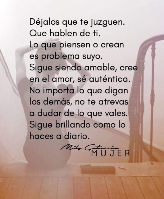Que hablen de ti. Lo que piensen o crean es problema suyo... Sigue brillando como lo haces a diario...