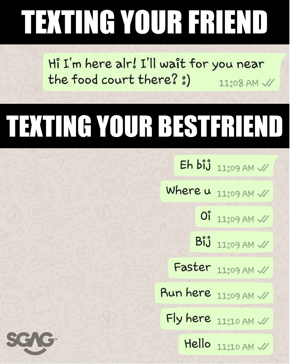 SGAG_SG's tweet photo. Texting your friends vs texting your bestfriends

The closer you are, the higher the spam counts https://t.co/tfLw9IjflD