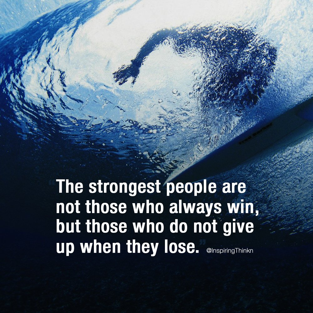InspiringThinkn's tweet photo. The strongest people are not those who always win, but those who do not give up when they lose. Unknown https://t.co/zORrX1EIbf