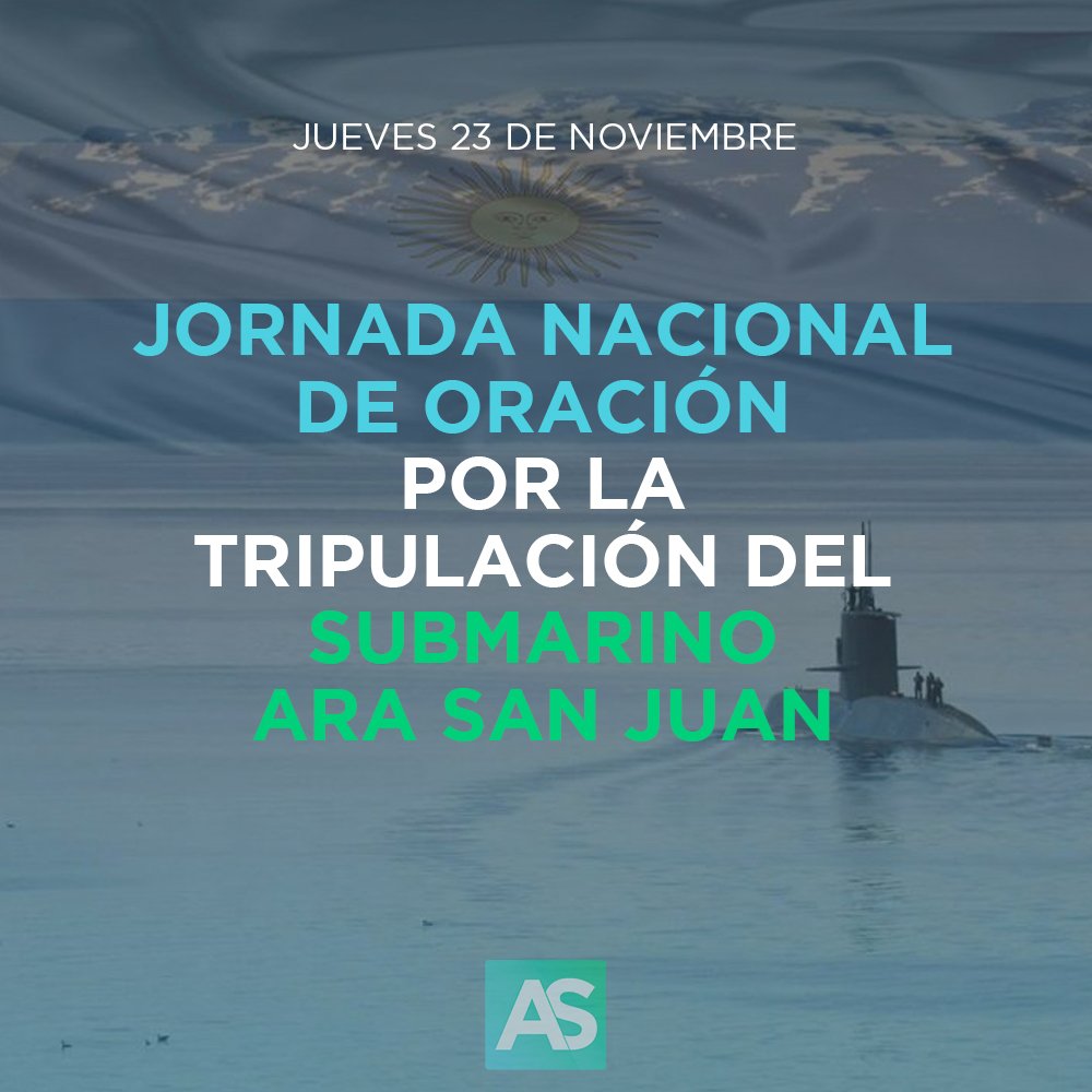 ASolidariasWeb's tweet photo. Jornada Nacional de Oración por los 44 tripulantes del submarino ARA san Juan perdido. Se realizará el Jueves 23 de Noviembre durante todo el día y culminará con una ceremonia interreligiosa en Plaza de Mayo a las 18:00 hs. 

https://t.co/2fx2Y2v8rP https://t.co/PF29JCxGrt