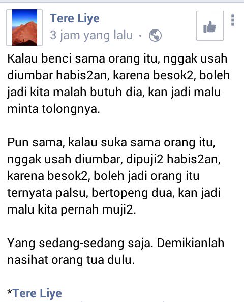 Nih untuk yg suka berlebihan dan berkoar-koar membenci seseorang, eeh taunya malah sok akrab sm orang yg d benci itu, 
Malu woy sm ucapannya itu, MALU...!!

#Mantap bang Tere Liye