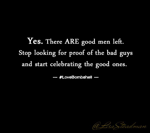LisaSteadman's tweet photo. Yes. There ARE good men left. Stop looking bad boys. START seeing & celebrating the good guys. #LoveBombshell https://t.co/kbavRtQ0uo