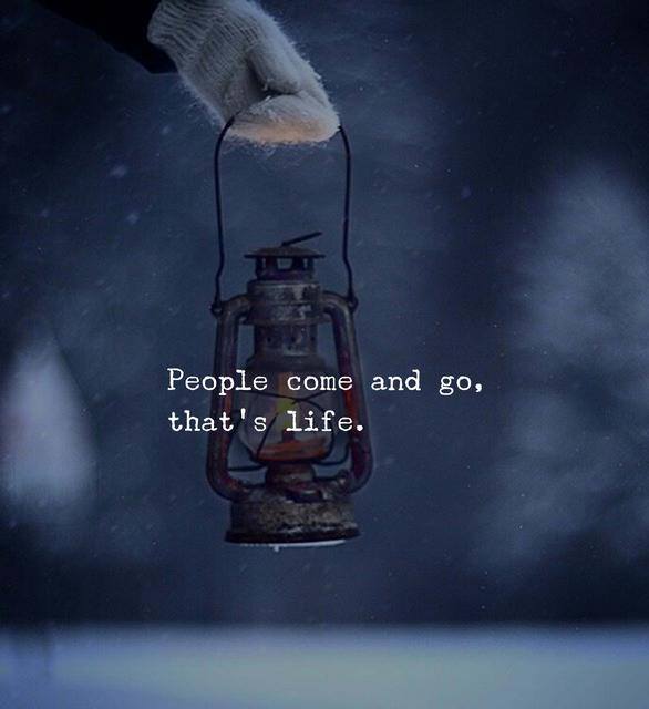relationskey's tweet image. People come and go, that's life.