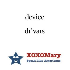 XOXOMaryEnglish's tweet photo. device /dɪˈvaɪs/. Learn 50 words in American English IPA transcription. Check it here https://t.co/xm5yJT4P6G #KELTChat https://t.co/nW3wagX7DQ