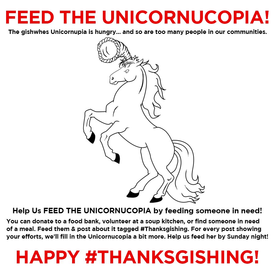 It's #Thanksgishing, &amp; as all gishers know, that means it's time to feed the #gishwhes Unicornucopia... by feeding the hungry! Feed someone in need &amp; share your story tagged #Thanksgishing by Sunday 11:59 PM PST!
 gishwhes.com/g_blog/celebra…