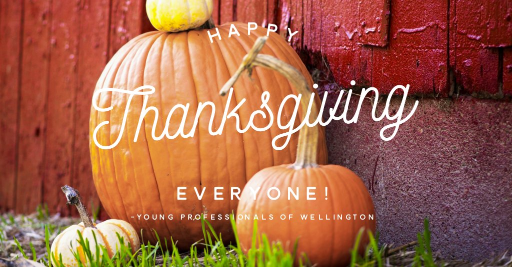 YPWellington's tweet photo. Wishing you and your family a happy and hearty Thanksgiving! https://t.co/tSzMAxcrz1