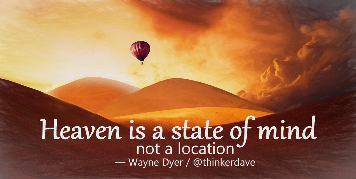 KevinMichael999's tweet photo. #Heaven is a state of mind, not a location.

#WayneDyer https://t.co/HNCSUkWVfD