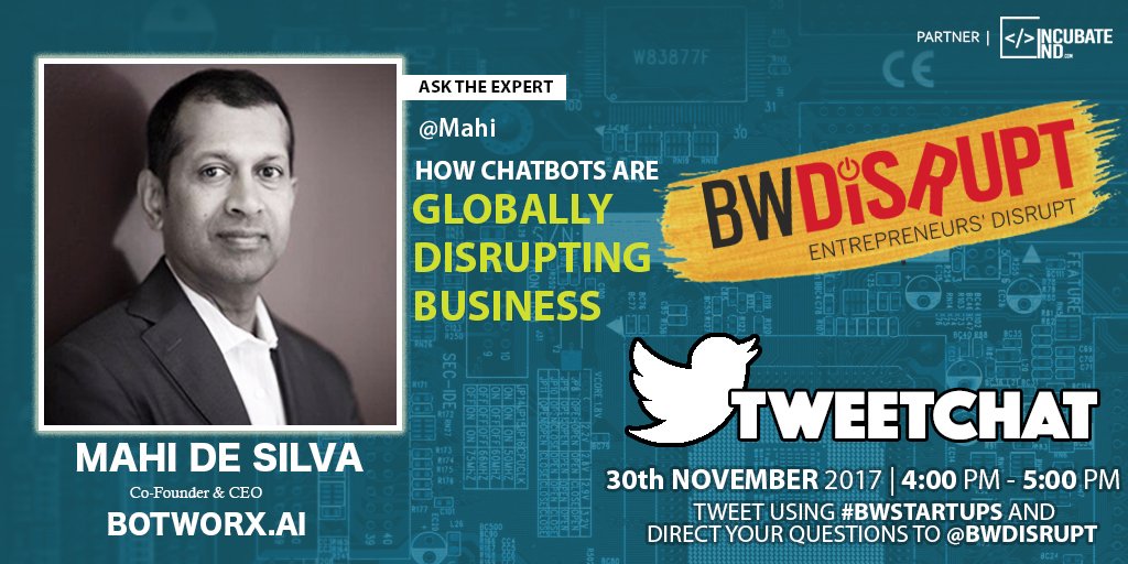 BwDisrupt's tweet photo. Know "How #Chatbots are Globally #disrupting #Business" in a #tweetchat conversation with Mr. @Mahi, Cofounder &amp; CEO, @botworx , on 30th Nov 2017, 4pm - 5pm.
Tweet using #BWSTARTUPS
#startupindia #startups @IncubateIND @rsardana @startupindia https://t.co/GEyFoGpilu