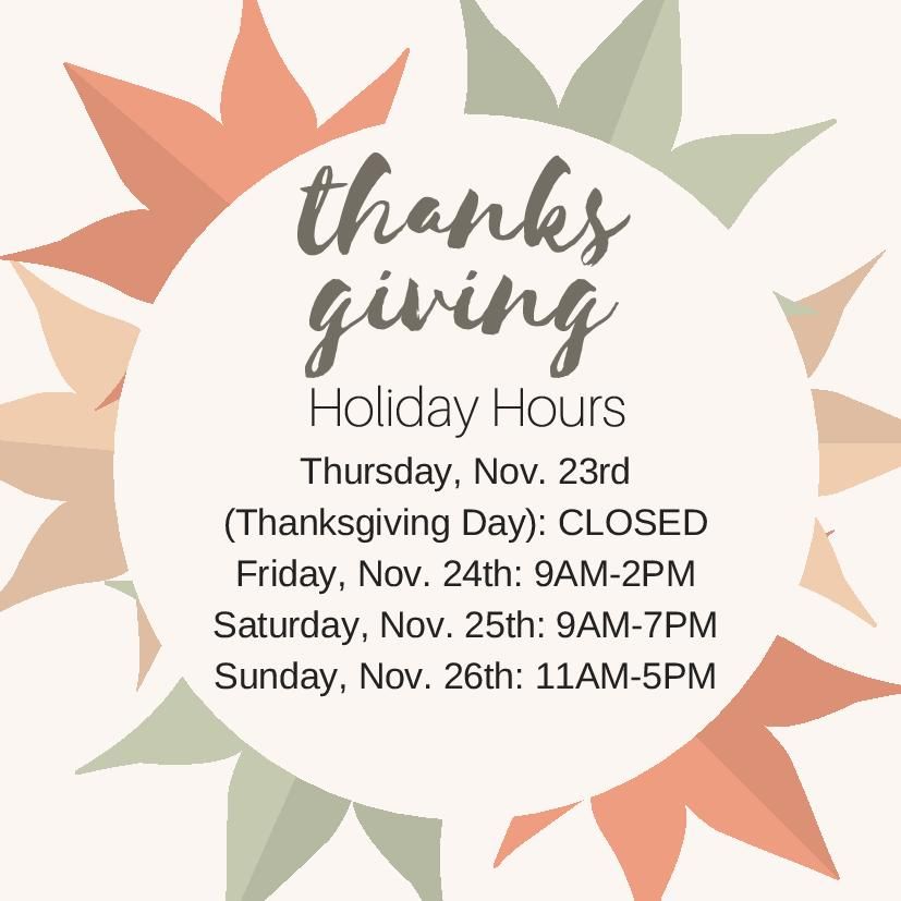 Happy Thanksgiving! We are closed today to celebrate the Holiday with our families but will reopen at 9AM tomorrow!