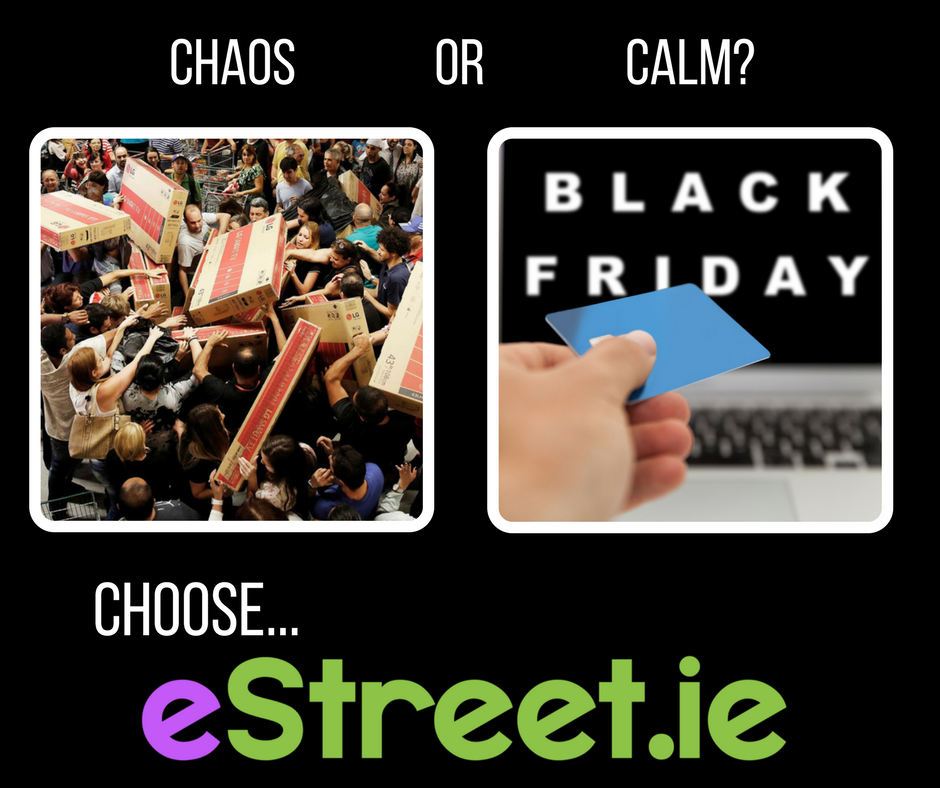 It's #BlackFriday tomorrow.... chaos or calm? Let eStreet.ie take the pain out of shopping and have it delivered to your door! 10-15% off selected goods at participating shops.
eStreet.ie #holidaydiscounts #christmascountdown