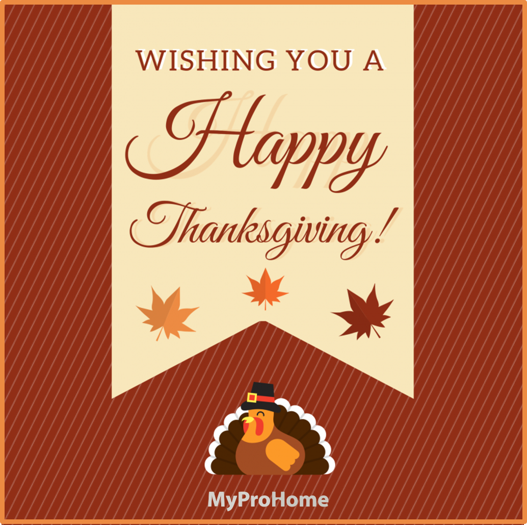 MyProHome's tweet image. Happy Thanksgiving to all of our awesome fans and followers! Be thankful for all that you have today (and everyday)! #Thanksgiving