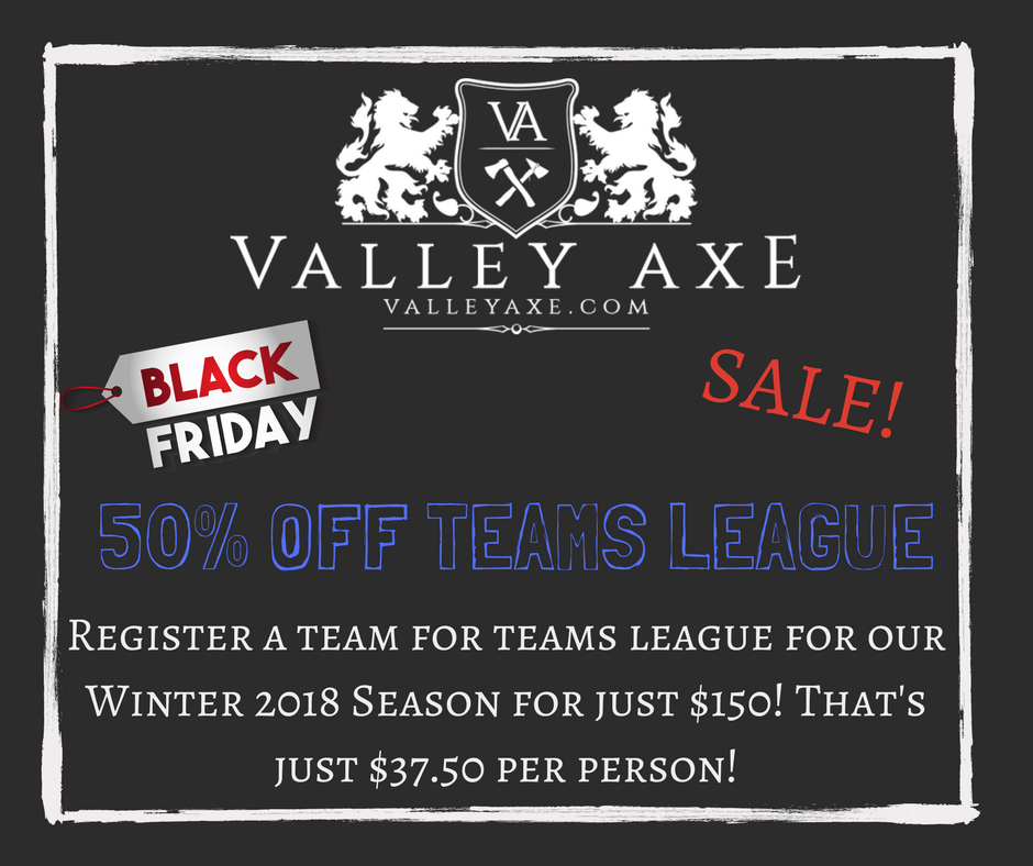 ValleyAxeThrow's tweet photo. BLACK FRIDAY SALE! Tomorrow only, register a team for teams league for our Winter 2018 season for just $150! That's 50% savings! You can visit us at Lambton Mall in front of Ben Moss or come out to the range to take advantage of this great deal! https://t.co/zOWQd52rhh