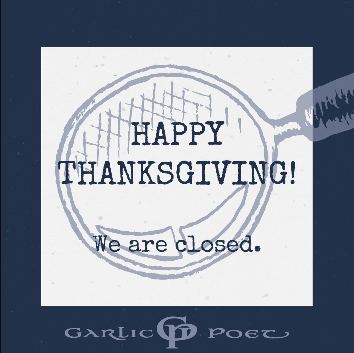 GarlicPoet's tweet photo. We are closed for Thanksgiving (11/23) and will reopen for normal business hours 11/24 at 5 PM. https://t.co/SS9Zj742sn