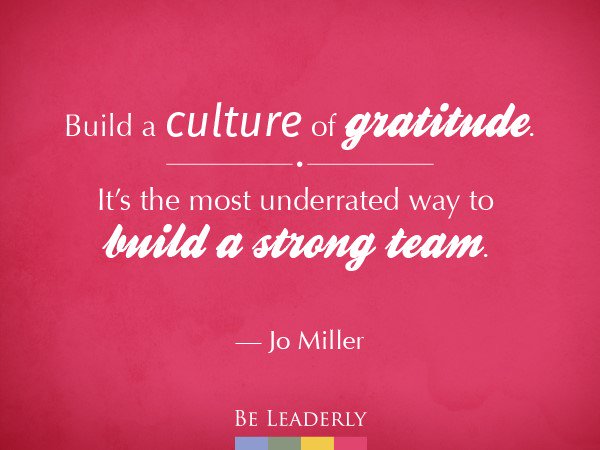 Build a culture of gratitude. It’s the most underrated way to build a strong team. — <a href="/jo_miller/">Billie Jo Miller</a> 
#GratitudeWeek #Thanksgiving