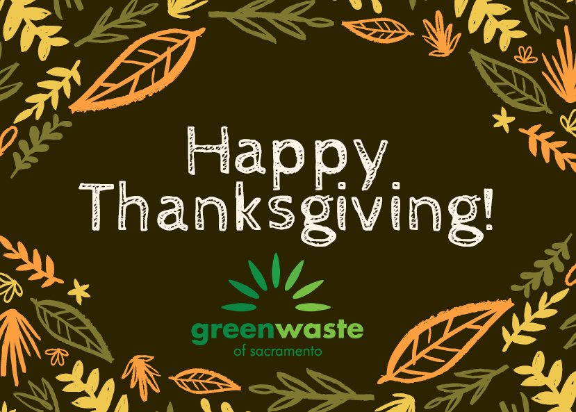 On behalf of everyone at Greenwaste of Sacarmento, we want to wish you and your loved ones a happy and healthy Thanksgiving. #Greenwaste #Thanksgiving #ThinkGreen