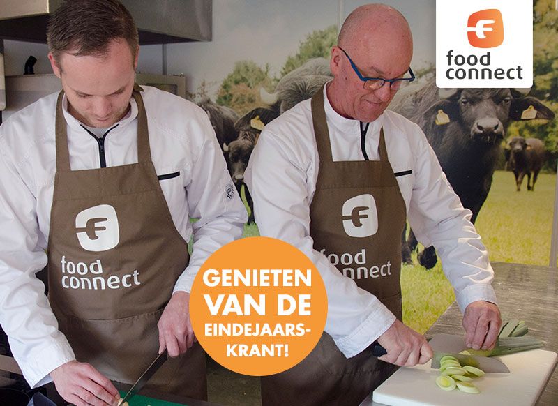 De eindejaarskrant van Food Connect is uit! In deze editie leest u een exclusief interview met onze koks Johan en Ralf, kunt u de heerlijke feestgerechten en lekkernijen bekijken en genieten van nog meer leuke nieuwtjes en acties! Vraag 'm snel aan via onze klantenservice.