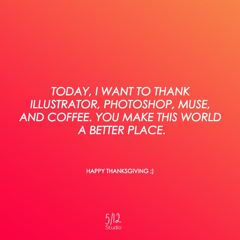 512StudioFL's tweet photo. Just some honest gratitude for @Illustrator @Photoshop, @AdobeMuse and #Coffee. #Thanksgiving https://t.co/eEg78NbqdF