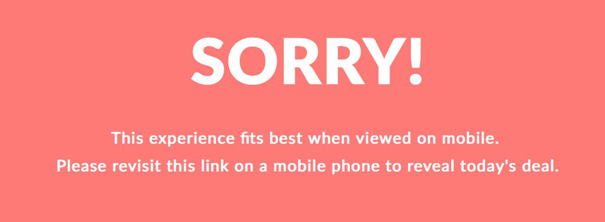 cUsability's tweet photo. It has begun.
#mobilefirst #notresponsive #missingthepoint #a11y #webNegativeOnePointOh CC:@BruceElgort
[Screenshot of website text "This experience fits best when viewed on mobile. Please revisit this link on a mobile phone to reveal today's deal."] https://t.co/byn9ssrJi5