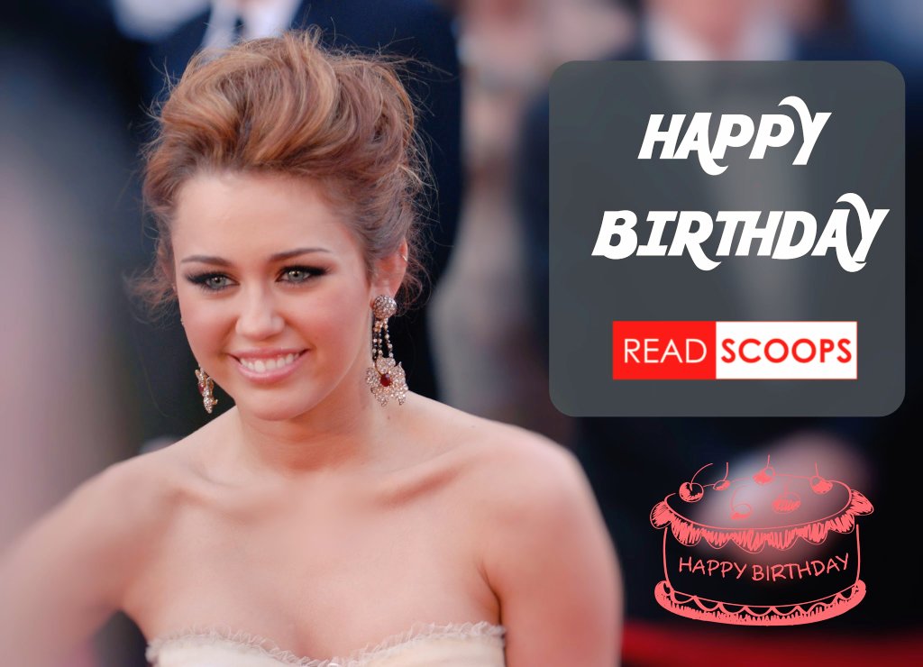 Happy birthday Miley Cyrus      
