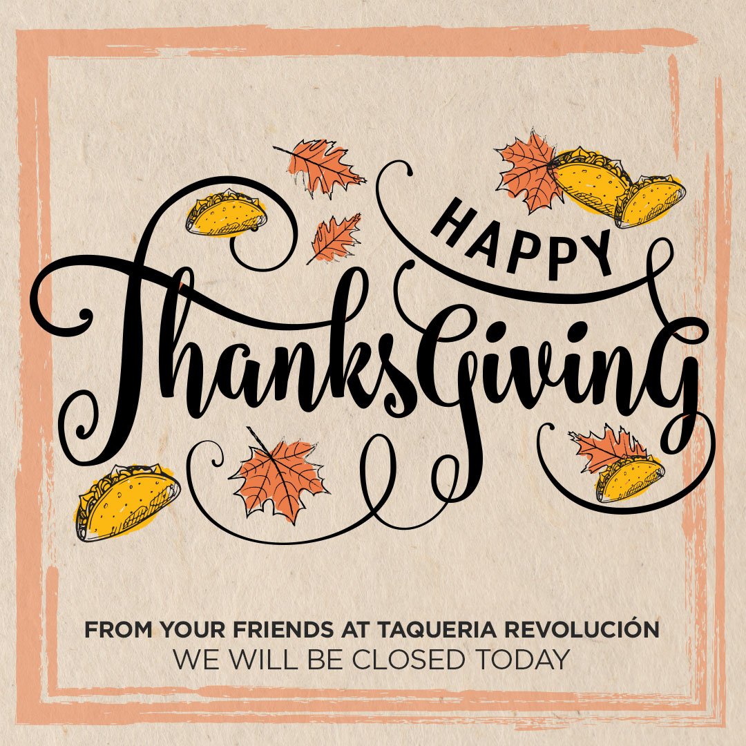 Happy TACOsgiving! Have a wonderful day with your loved ones today - we'll be back open tomorrow!
