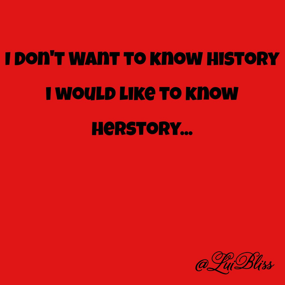 LuiBliss's tweet photo. "I Don't Want to Know #History but Actually #HERstory." #Woman #Women #Girls #GirlsGirlsGirls #Womens #HighHeels #Dress #BlackDress #RedDress #MakeUp #MakeUpRemoval #Quotes #Quotestoliveby #QuotesoftheDay #Thought #ThoughtofheDay https://t.co/ZsXco2HaQy