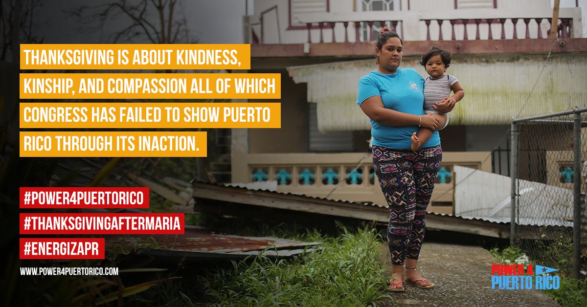 Pwr4PuertoRico's tweet photo. Thanksgiving is about kindness, kinship, and compassion—all of which Congress has failed to show Puerto Rico through its inaction. https://t.co/UpAqc2pccf #Power4PuertoRico #ThanksgivingAfterMaria https://t.co/DeKIw5gRGL