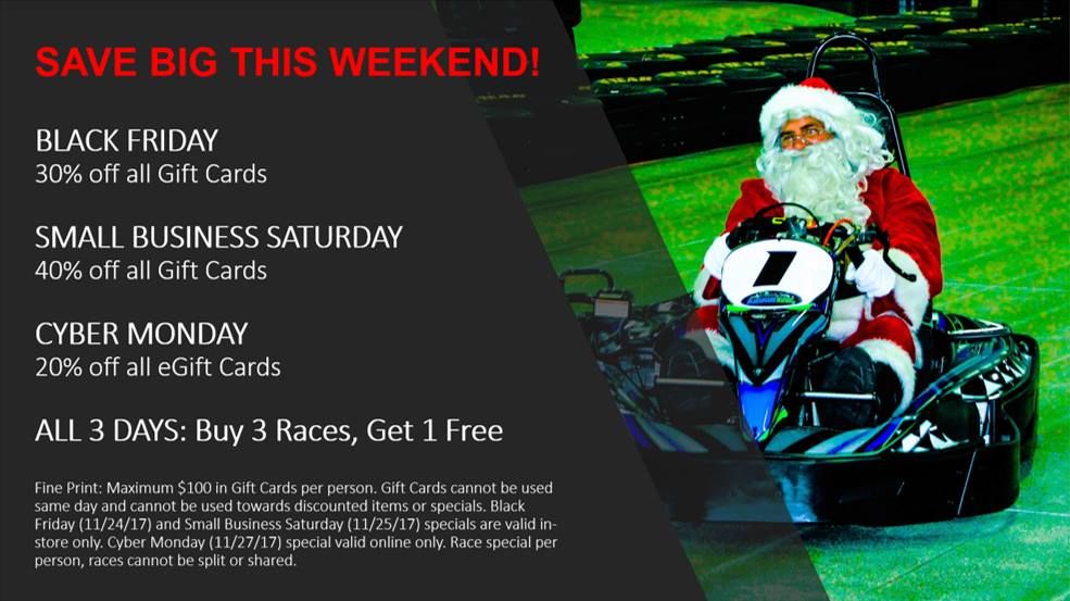 The deals are on all weekend long! Come on in Friday and Saturday to stock up on gift cards and while you're here, buy 4 races for the price of 3! On Monday, shop while you sit on your tush. Our eGift cards are 20% off all day! #BlackFriday #SmallBusinessSaturday #CyberMonday